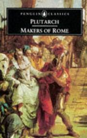 Cover of: Makers of Rome, nine lives: Coriolanus, Fabius Maximus, Macellus, Cato the Elder, Tiberius Gracchus, Gaius Gracchus, Sertorius, Brutus, Mark Antony