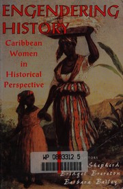 Cover of: Engendering history: Caribbean women in historical perspective