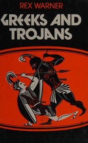 Cover of: Greeks and Trojans by Warner, Rex