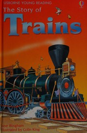 Cover of: Story of Trains by Jane Bingham, Colin King, Colin King