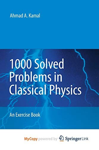1000 Solved Problems in Classical Physics by Ahmad A. Kamal