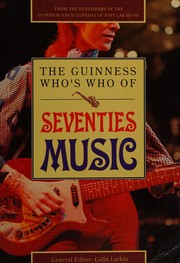 Cover of: The Guinness Who's Who of Seventies Music by Colin Larkin