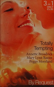 Cover of: Totally Tempting by Annette Broadrick, Mary Lynn Baxter, Peggy Moreland
