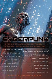Cover of: Cyberpunk by Victoria Blake, William Gibson, Bruce Sterling, Lewis Shiner, Jonathan Lethem, Benjamin Parzybok, Kim Stanley Robinson, David Marusek, Paul Tremblay