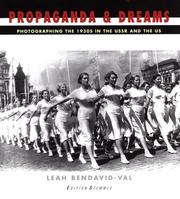 Cover of: Propaganda and Dreams: Photographing the 1930s in the USSR and the US