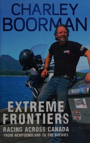 Cover of: Extreme frontiers: racing across Canada from Newfoundland to the Rockies