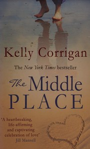 The middle place by Kelly Corrigan