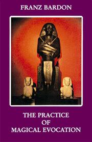 Cover of: The practice of magical evocation: instructions for invoking spirits from the spheres surrounding us