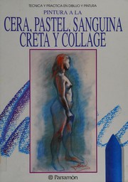 Cover of: Pintura a la cera, pastel, sanguina, creta y collage