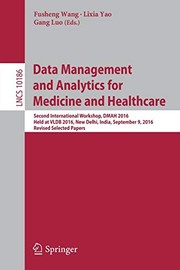 Cover of: Data Management and Analytics for Medicine and Healthcare: Second International Workshop, DMAH 2016, Held at VLDB 2016, New Delhi, India, September 9, ...