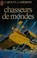 Cover of: Chasseurs de mondes