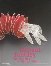 Cover of: Elegant fantasy: the jewelry of Arline Fisch