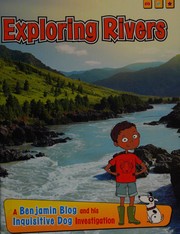 Cover of: Exploring rivers: a Benjamin Blog and his inquisitive dog investigation
