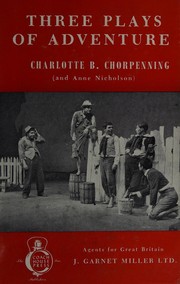 Cover of: Three Plays of Adventure by Charlotte B. Chorpenning, Anne Nicholson