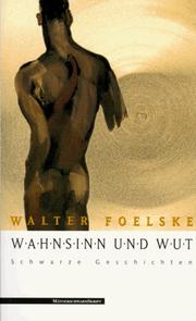 Cover of: Wahnsinn und Wut by Walter Foelske
