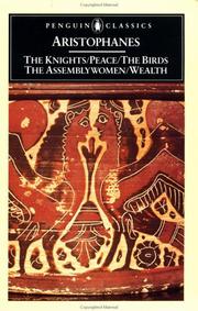 Cover of: The  knights ; [and], Peace ; [and], The birds ; [and], The assemblywomen ; [and], Wealth by [by] Aristophanes ; translated [from the Greek] by David Barrett and Alan H. Sommerstein.