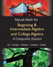 Cover of: MyLab Math with Pearson eText -- Standalone Access Card -- for Beginning & Intermediate Algebra and College Algebra by Margaret L. Lial, Terry McGinnis, E. John Hornsby, Callie Daniels, David Schneider