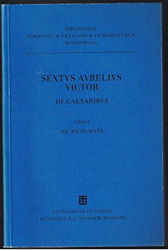 Aurelii Victoris de Caesaribus liber by Sextus Aurelius, Franz Pichlmayr
