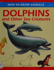Cover of: How to draw dolphins and other sea creatures by Peter Gray