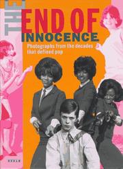 Cover of: The End of Innocence: Photographs from the Decades That Defined Pop : The 1950s to the 1970s