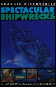 Cover of: Spectacular shipwrecks by Gary Jeffrey