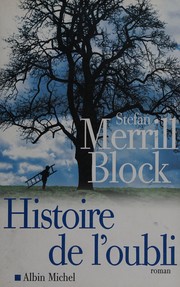 Cover of: Histoire de l'oubli by Stefan Merrill Block