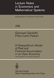 Cover of: A Disequilibrium Model of Real and Financial Accumulation in an Open Economy: Theory, Evidence, and Policy Simulations