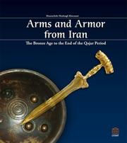 Cover of: Arms and Armor from Iran by Manouchehr Moshtagh Khorasani