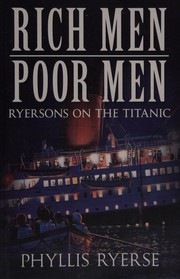 Cover of: Rich Men Poor Men: The Ryersons on the Titanic