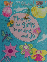 Cover of: Things for girls to make and do by Leonie Pratt
