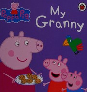 Cover of: Peppa Pig: My Granny
