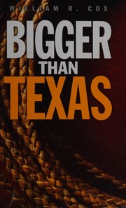 Cover of: Bigger than Texas by William R. Cox