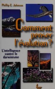 Cover of: Comment penser l'évolution?: l'intelligence contre le darwinisme
