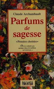 Cover of: Parfums de sagesse: pensées choisies