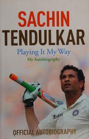 Cover of: Playing it my way by Sachin Tendulkar