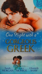Cover of: One Night with a Gorgeous Greek: Doukakis's Apprentice / Not Just the Greek's Wife / after the Greek Affair