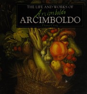 Cover of: The Life and works of Arcimboldo.