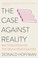 Cover of: The Case Against Reality