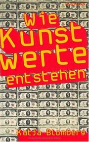 Cover of: Wie Kunstwerte Entstehen: Der Neue Markt der Kunst