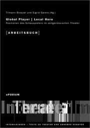 Cover of: Global Player, Local Hero: Positionen des Schauspielers im zeitgenössischen Theater