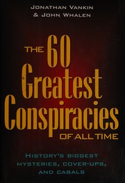 Cover of: The 60 greatest conspiracies of all time: history's biggest mysteries, coverups, and cabals