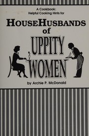 Cover of: A cookbook: helpful cooking hints for househusbands of uppity women