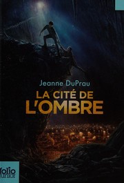 Cover of: La cité de l'ombre by Jeanne DuPrau