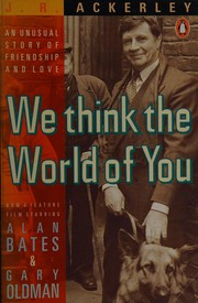 Cover of: We think theworld of you by J. R. Ackerley