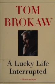 A lucky life interrupted by Tom Brokaw