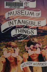 The museum of intangible things by Wendy Wunder