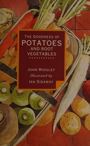The goodness of potatoes and other root vegetables by Midgley, John.