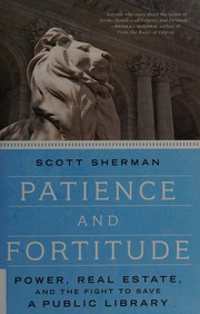 Cover of: Patience and fortitude: power, real estate, and the fight to save a public library