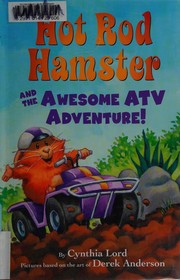 Cover of: Hot Rod Hamster and the Awesome ATV Adventure! by Cynthia Lord, Anderson, Derek