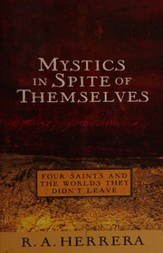 Mystics in spite of themselves by Robert A. Herrera